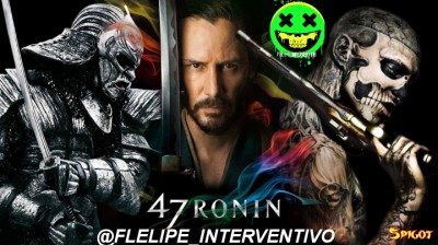 47-Ronins @FELIPE_INTERVENTIVO